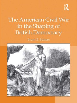 cover image of The American Civil War in the Shaping of British Democracy